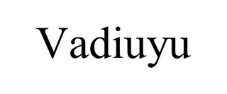 VADIUYU