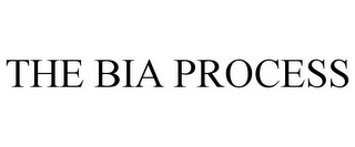 THE BIA PROCESS