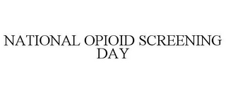 NATIONAL OPIOID SCREENING DAY