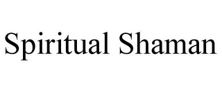 SPIRITUAL SHAMAN