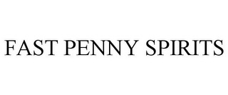 FAST PENNY SPIRITS