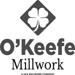 O'KEEFE MILLWORK A USA MILLWORK COMPANY