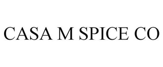 CASA M SPICE CO