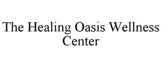 THE HEALING OASIS WELLNESS CENTER