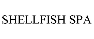 SHELLFISH SPA