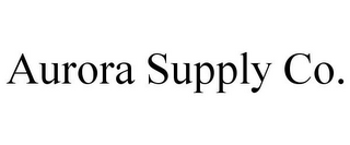 AURORA SUPPLY CO.