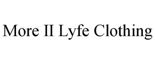 MORE II LYFE CLOTHING