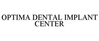 OPTIMA DENTAL IMPLANT CENTER