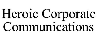 HEROIC CORPORATE COMMUNICATIONS