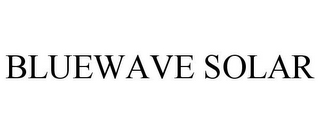 BLUEWAVE SOLAR