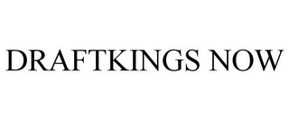 DRAFTKINGS NOW