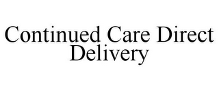 CONTINUED CARE DIRECT DELIVERY