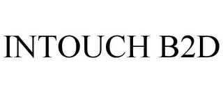 INTOUCH B2D