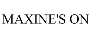 MAXINE'S ON