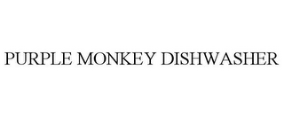 PURPLE MONKEY DISHWASHER