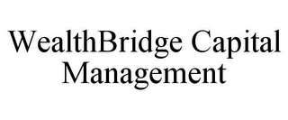 WEALTHBRIDGE CAPITAL MANAGEMENT