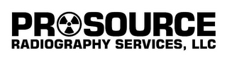 PROSOURCE RADIOGRAPHY SERVICES, LLC