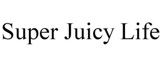 SUPER JUICY LIFE