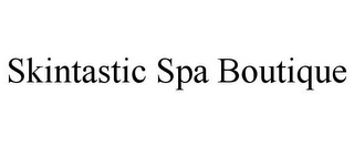 SKINTASTIC SPA BOUTIQUE