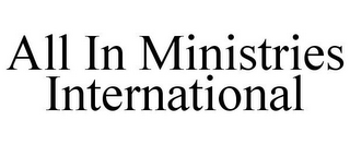 ALL IN MINISTRIES INTERNATIONAL