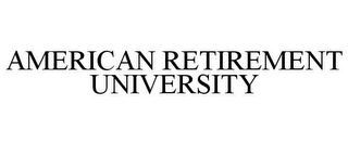 AMERICAN RETIREMENT UNIVERSITY