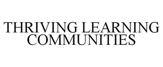 THRIVING LEARNING COMMUNITIES