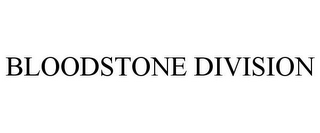 BLOODSTONE DIVISION