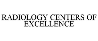 RADIOLOGY CENTERS OF EXCELLENCE