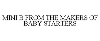 MINI B FROM THE MAKERS OF BABY STARTERS