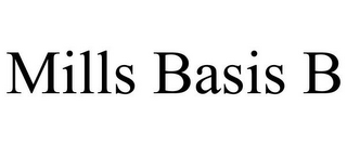 MILLS BASIS B