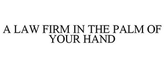 A LAW FIRM IN THE PALM OF YOUR HAND