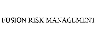 FUSION RISK MANAGEMENT