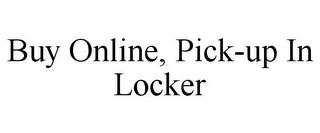 BUY ONLINE, PICK-UP IN LOCKER