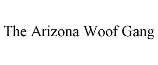 THE ARIZONA WOOF GANG