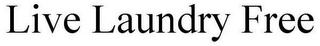 LIVE LAUNDRY FREE