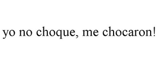 YO NO CHOQUE, ME CHOCARON!