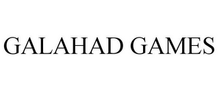 GALAHAD GAMES