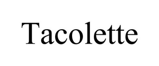 TACOLETTE