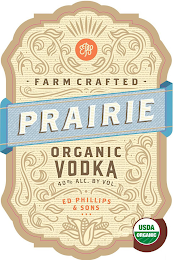 EPS FARM CRAFTED PRAIRIE ORGANIC VODKA 40% ALC. BY VOLUME ED PHILLIPS &AMP; SONS USDA ORGANIC