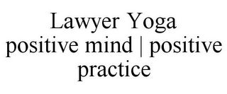 LAWYER YOGA POSITIVE MIND | POSITIVE PRACTICE