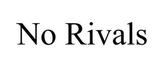 NO RIVALS