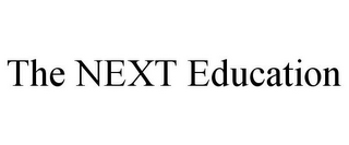 THE NEXT EDUCATION