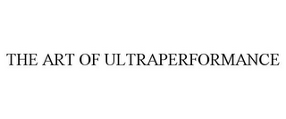 THE ART OF ULTRAPERFORMANCE