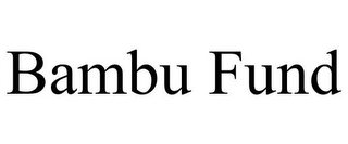 BAMBU FUND