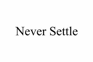 NEVER SETTLE