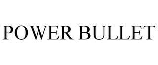 POWER BULLET