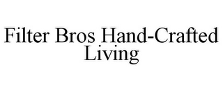 FILTER BROS HAND-CRAFTED LIVING