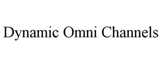 DYNAMIC OMNI CHANNELS