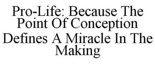 PRO-LIFE: BECAUSE THE POINT OF CONCEPTION DEFINES A MIRACLE IN THE MAKING