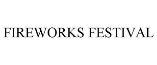 FIREWORKS FESTIVAL